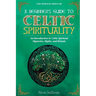 A Beginner's Guide to Celtic Spirituality: An Introduction to Celtic Spiritual Mysteries, Myths, and Rituals
