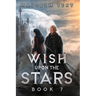 Wish Upon the Stars 7: A Cultivation LitRPG Adventure