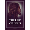 The Life of Jesus: Fully annotated edition