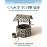 Grace to Praise: An Interactive, Practical Guide for Worshipping God
