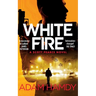 White Fire: A fast-paced espionage thriller from the Sunday Times bestselling co-author of The Private series by James Patterson