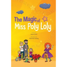 The Magic of Miss Poly Loly: Bed Time Fun and Easy Story for Children, Good Night Picture Book, A Kid's Guide to Family Friendship, Books 4-8, Funn