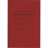 Beyond the Dependency Culture: People, Power and Responsibility in the 21st Century