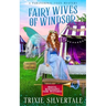 Fairy Wives of Windsor: A Paranormal Cozy Mystery