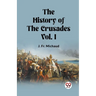 The History of the Crusades Vol. I
