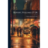 Report, Volumes 27-28