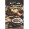 Beyond The Loaf: Sourdough Sweets and Breads in Special Diets Creative Recipes for Using Wild Yeast Sourdough in Gluten-Free, Vegan, Low-Sugar and Can