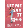 Let Me Say It Again: An Ex's Brother, Fake Engagement Rom-com