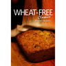 Wheat-Free Classics - Bread Recipes