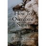 How To Overcome Satan