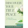 Discover Your True Peace: Finding Rest in a Restless World