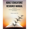 Adult Educators' Resource Manual: A Guide for Classroom Course Instructors and Trainers