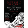Fantastic Creatures of the Mountains and Seas: A Chinese Classic