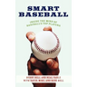 Smart Baseball: Inside the Mind of Baseball's Top Players