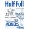 Half Full: The History and Bright Future of 10,000 Years of Optimism