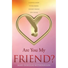 Are You My Friend?: A gentle guide to becoming the best friend you can be