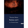 Bashan and I: by Thomas Mann