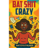 Bat Shit Crazy
