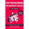 Stop Procrastinating and Time Management Strategies 2-in-1 Book: Proven Productivity Tactics to Beat Laziness and Develop Atomic Habits + Step-by-Step
