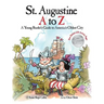 St. Augustine A to Z: A Young Reader's Guie to America's Oldest City