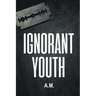 Ignorant Youth