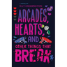 Arcades, Hearts, and Other Things That Break
