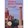 Madras Rediscovered: A Historical Guide to Looking Around, Supplemented with Tales of 'Once Upon a City'