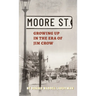 Moore Street: Growing Up in the Era of Jim Crow