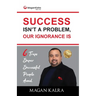 Success Isn't a Problem, Our Ignorance Is