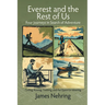 Everest and the Rest of Us: Cycling, Rowing, Trekking, and the Quest for Meaning