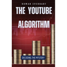 The YouTube Algorithm: Decoding the Mystery