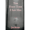 The First Time I Saw Her: Book One of the Gossamer and Pitch Trilogy