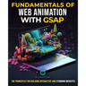 Fundamentals of Web Animation with GSAP: The Principles for Building Interactive and Stunning Websites: Explore the GreenSock animation platform to pr