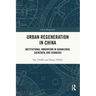 Urban Regeneration in China: Institutional Innovation in Guangzhou, Shenzhen, and Shanghai