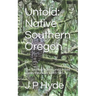 Untold: Native Southern Oregon: The Takelma Nation and United States Relations 1845-1857