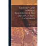 Geology and Mineral Resources of San Diego County, California; 3