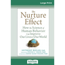 The Nurture Effect: How the Science of Human Behavior Can Improve Our Lives and Our World (16pt Large Print Edition)