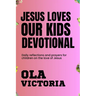 Jesus Loves Our Kids Devotional: Daily reflections and prayers for children on the love of Jesus