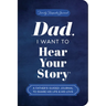 Dad, I Want to Hear Your Story (Expanded Edition): A Father's Guided Journal to Share His Life & His Love