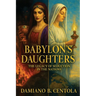 Babylon's Daughters: The Legacy of Seduction in the Nations