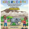 Kids On Earth: A Children's Documentary Series Exploring Global Cultures & The Natural World: Tanzania