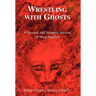Wrestling with Ghosts