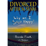 Divorced After 56 Years: Why Am I Sooo Happy?