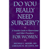 Do You Really Need Surgery?: A Sensible Guide to Hysterectomy and Other Procedures for Women