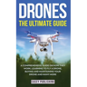 Drones: The Ultimate Guide