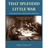 That Splendid Little War: A Comprehensive Guide to Spanish-American War Research Including the Boxer Rebellion and the Philippine Insurrection