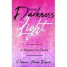 From Darkness to Light: A Journey to Christ
