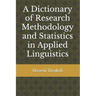 A Dictionary of Research Methodology and Statistics in Applied Linguistics