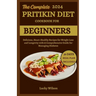 The Complete 2024 Pritikin Diet Cookbook For Beginners: Delicious, Heart-Healthy Recipes for Weight Loss and Longevity with A Comprehensive Guide for