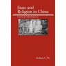 State and Religion in China: Historical and Textual Perspectives